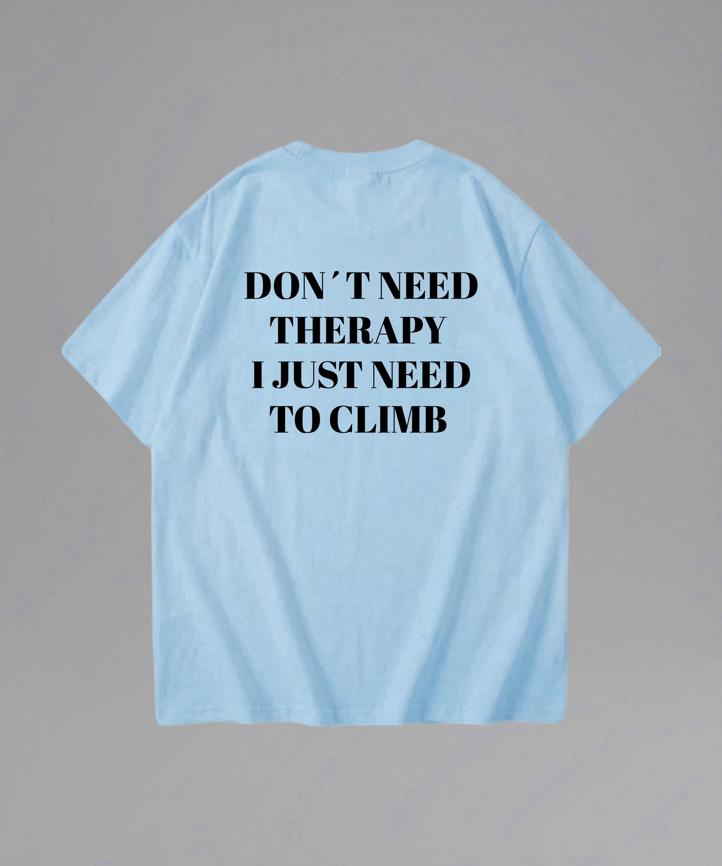 Don't Need Therapy I just need to Climb Shirt