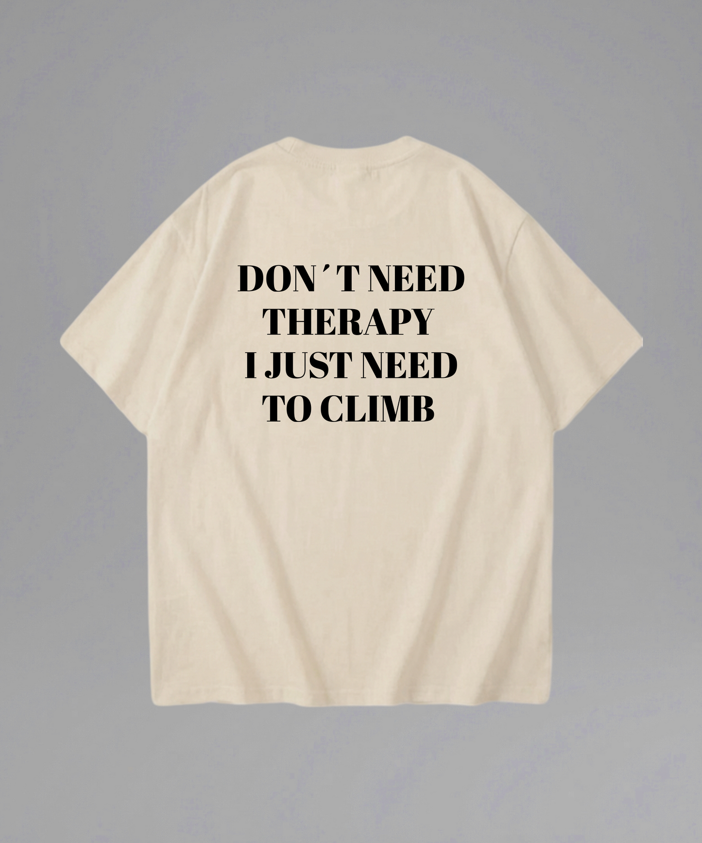 Don't Need Therapy I just need to Climb Shirt