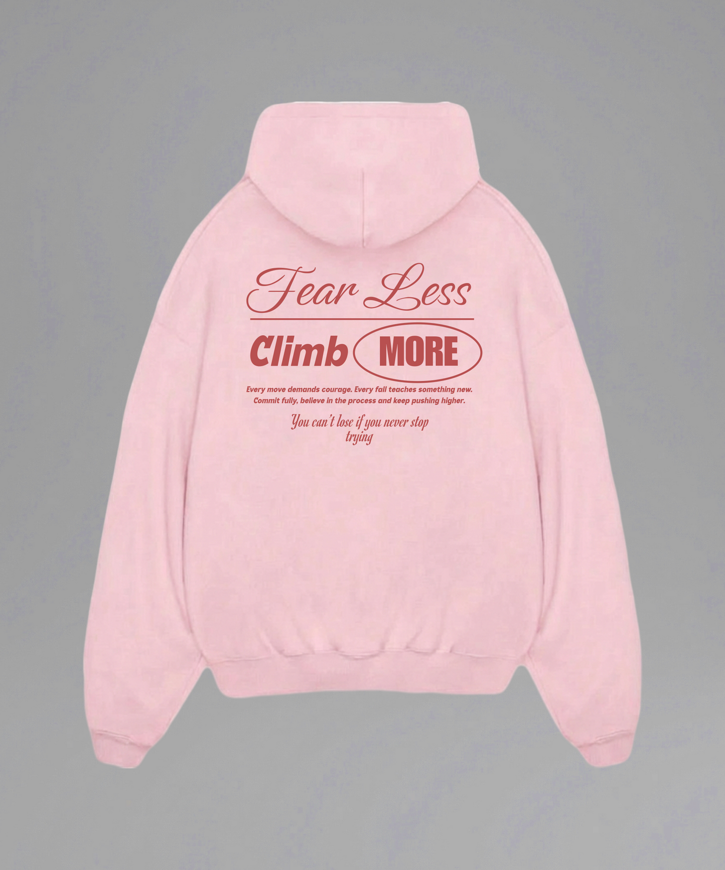 Fear Less Climb More Hoodie