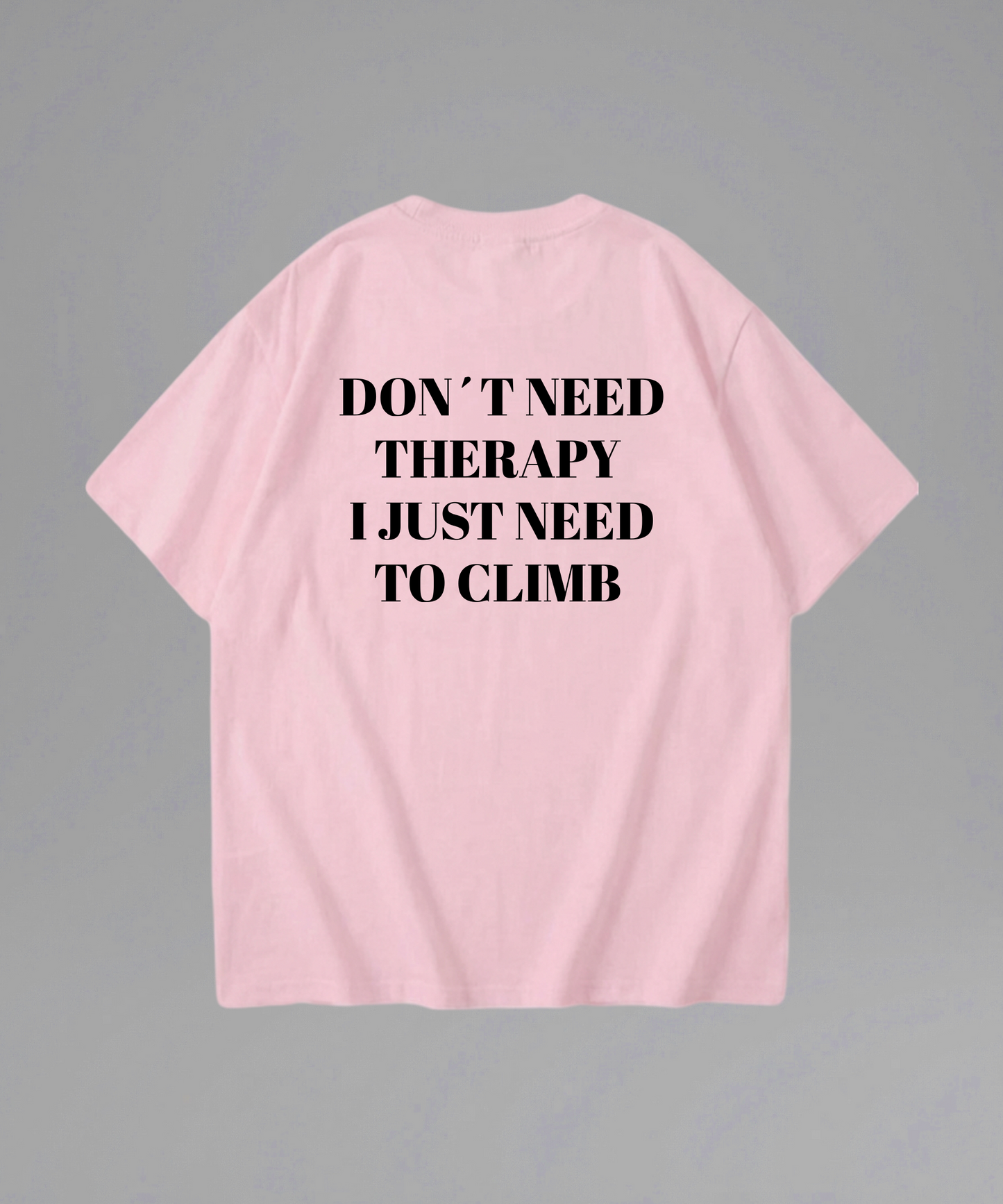 Don't Need Therapy I just need to Climb Shirt