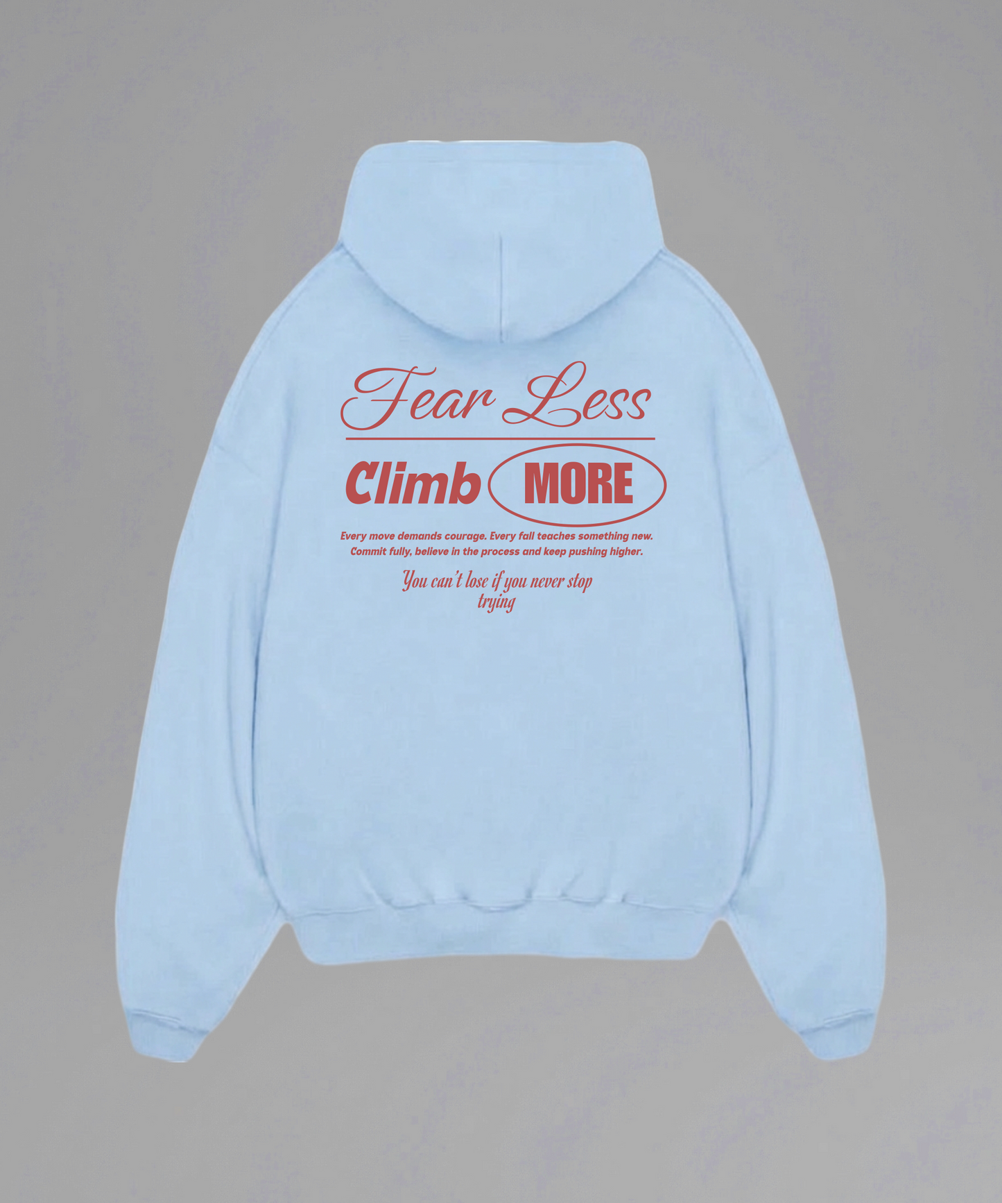 Fear Less Climb More Hoodie