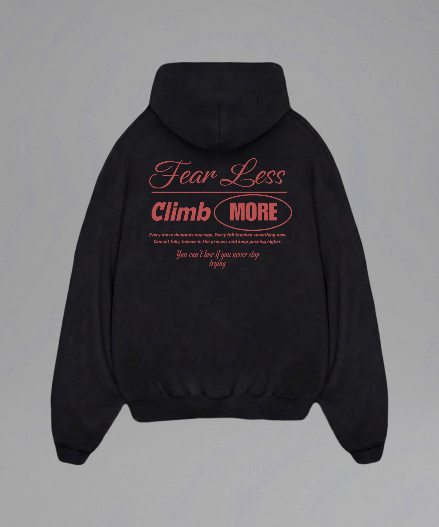 Fear Less Climb More Hoodie