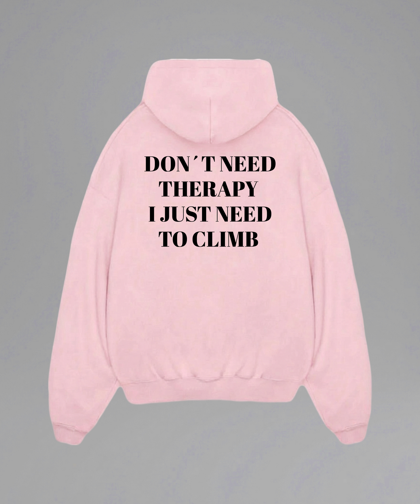 Don't Need Therapy I just need to Climb Hoodie