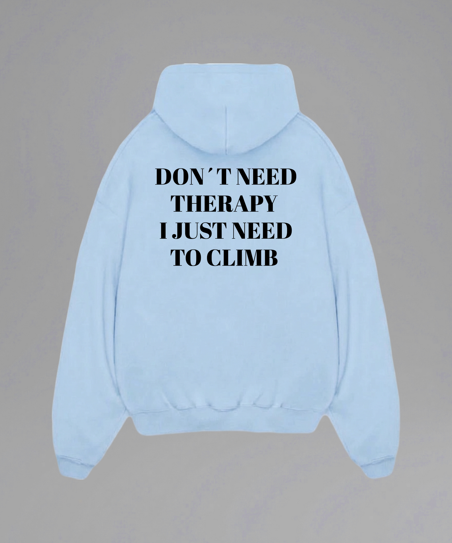 Don't Need Therapy I just need to Climb Hoodie